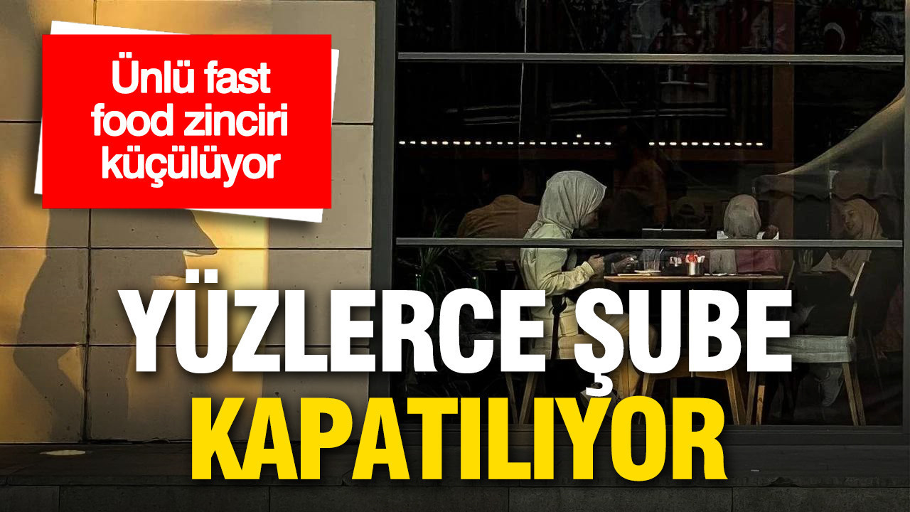 Ünlü Fast Food Zinciri, Yüzlerce Restoranını Kapatma Kararı Aldı